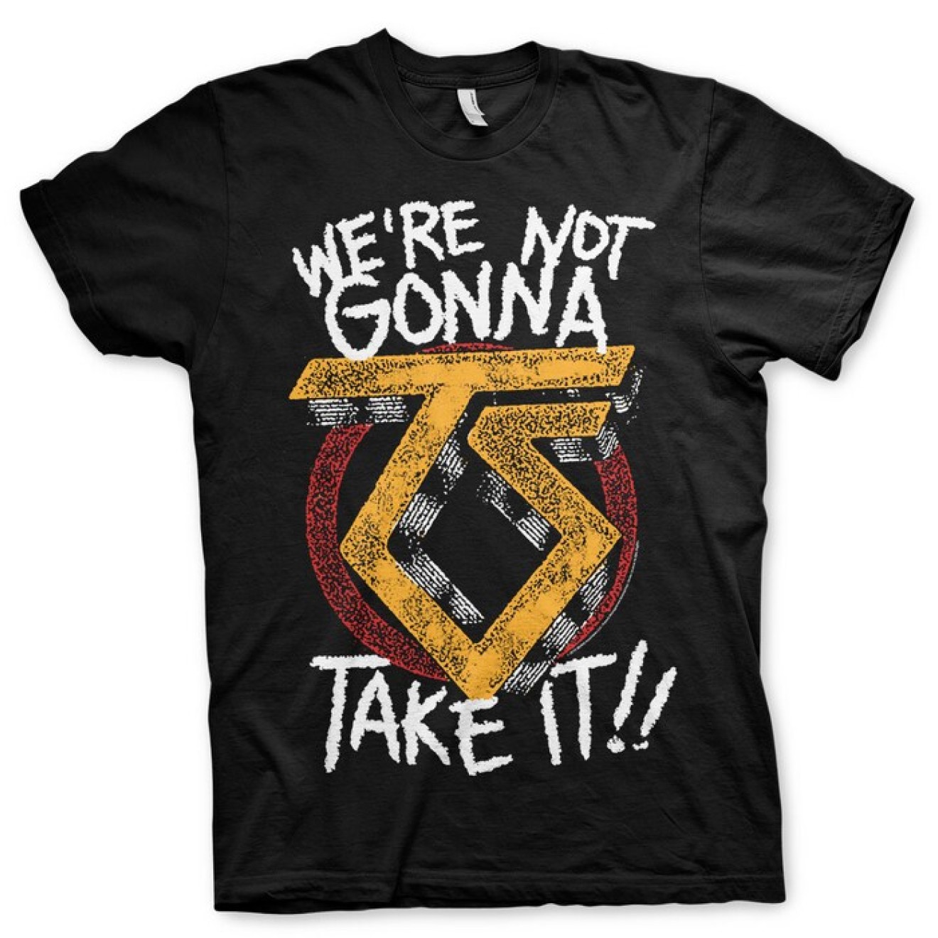 We're Not Gonna Take It T-Shirt